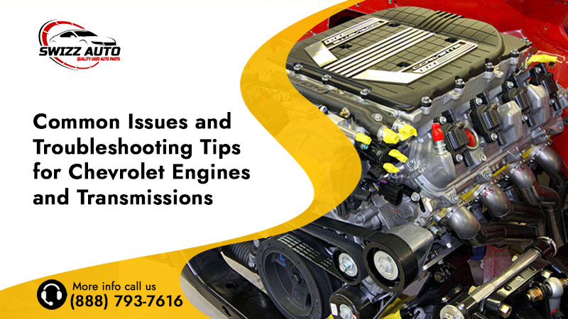 Common Issues and Troubleshooting Tips for Chevrolet Engines and Transmissions