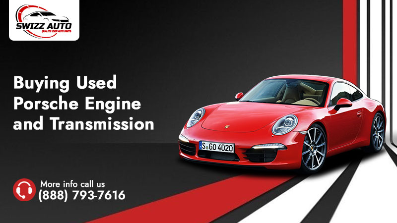  5 Questions to Ask Before Buying Used Porsche Engine and Transmission